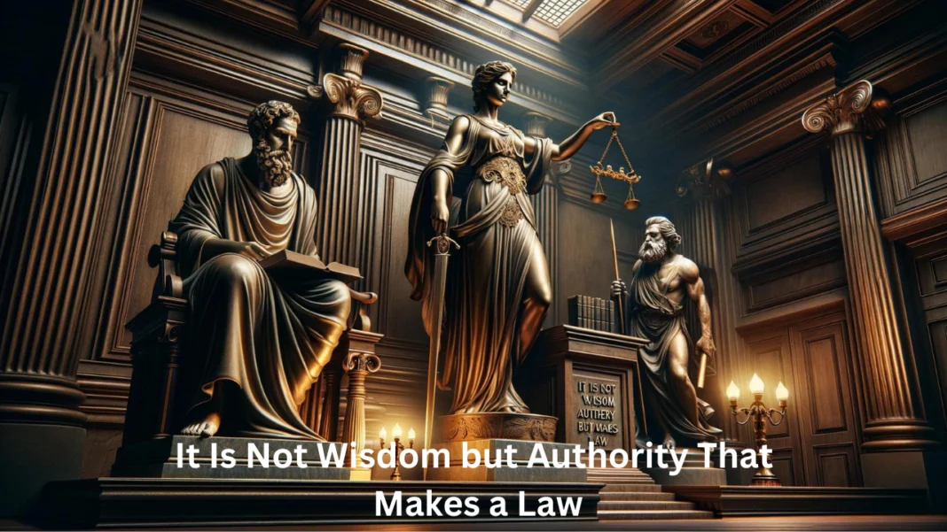 it is not wisdom but authority that makes a law. t - tymoff